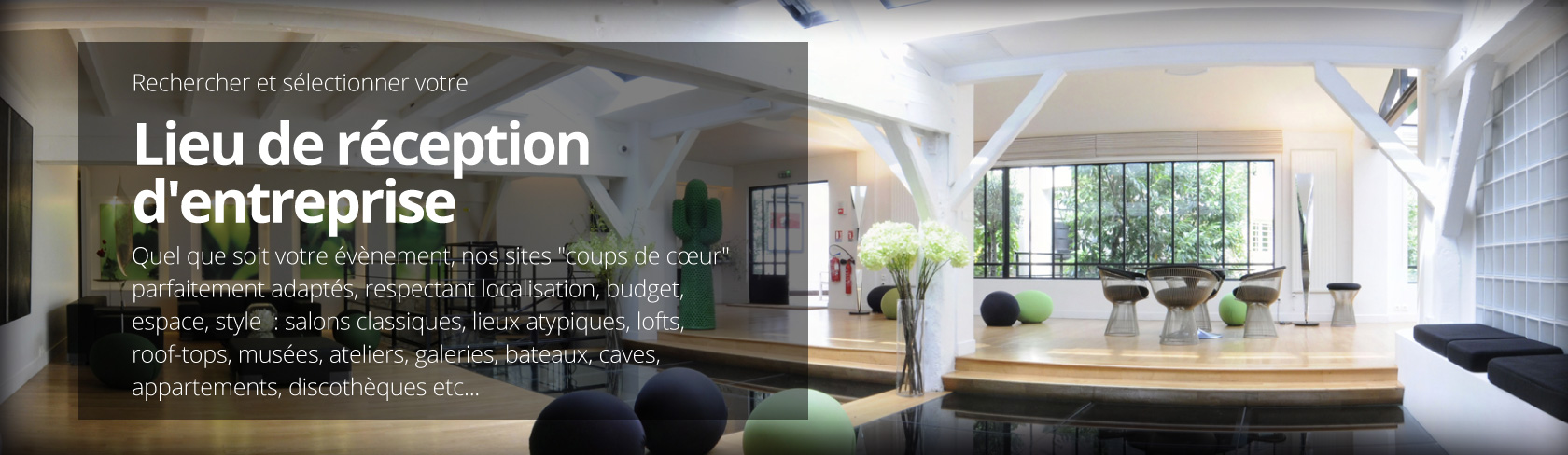 Rechercher et sélectionner votre Lieu de réception d'entreprise Rechercher et sélectionner votre Lieu de réception d'entreprise
